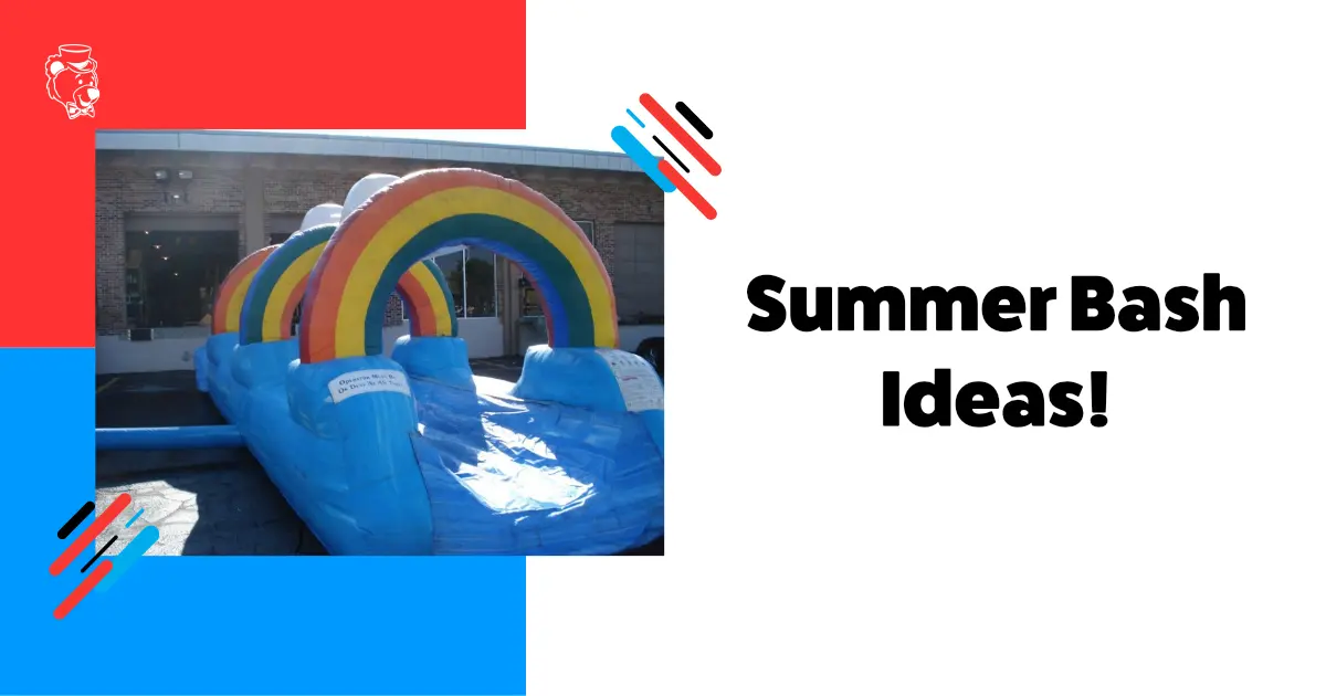 Summer Bash Ideas!